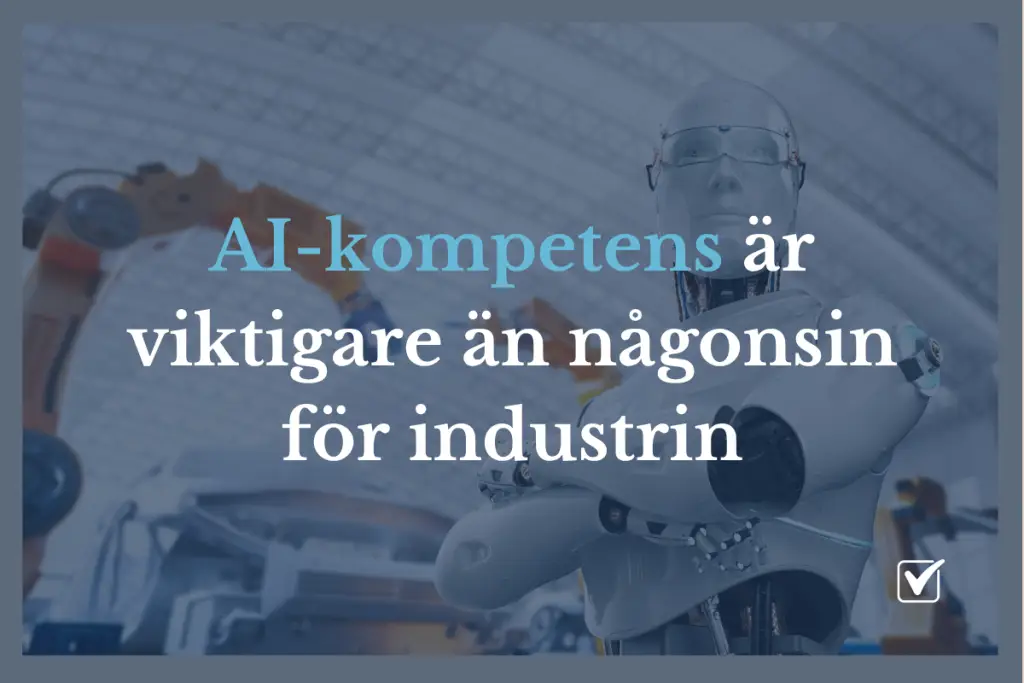 AI-kompetensen är viktigare än någonsin för Svensk industri